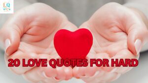 20 Love Quotes for Hard