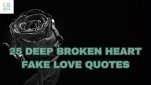 25 Deep Broken Heart Fake Love Quotes