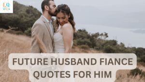 Future Husband Fiance Quotes for Him