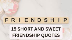 Short and Sweet Friendship Quotes
