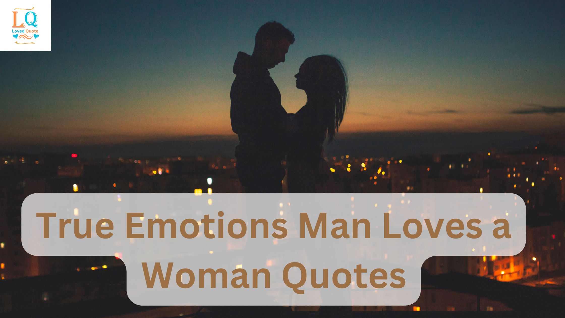 True Emotions Man Loves a Woman Quotes