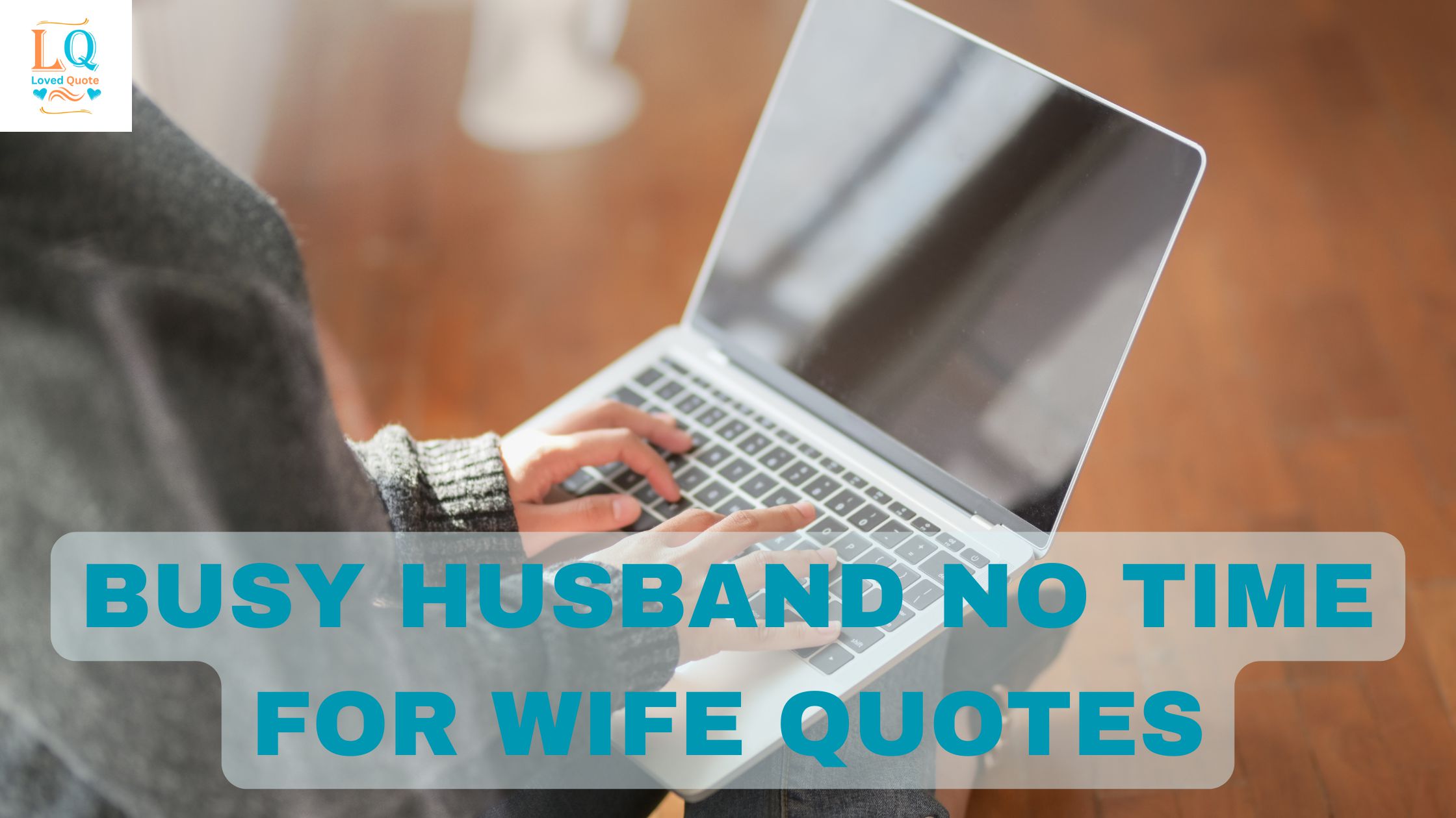 busy husband no time for wife quotes
