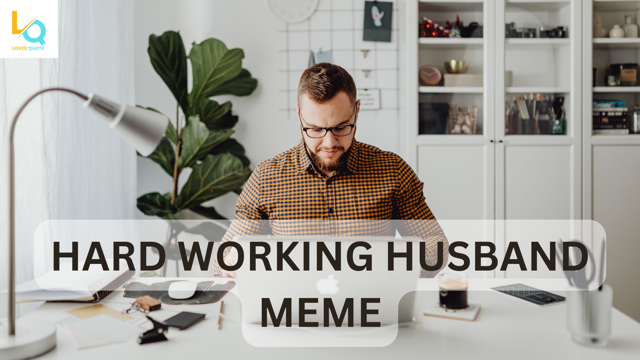 hard working husband meme