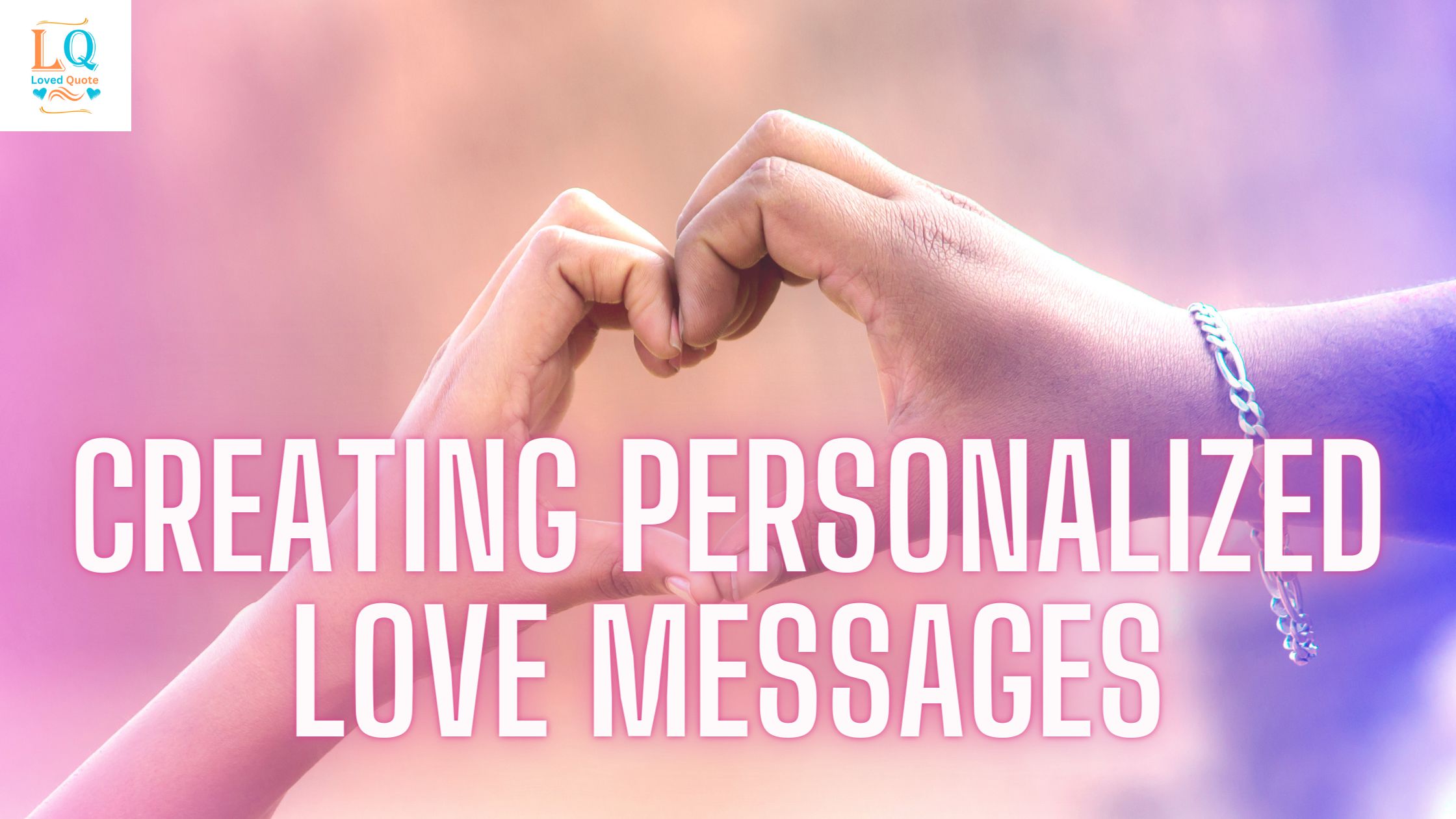 Creating Personalized Love Messages