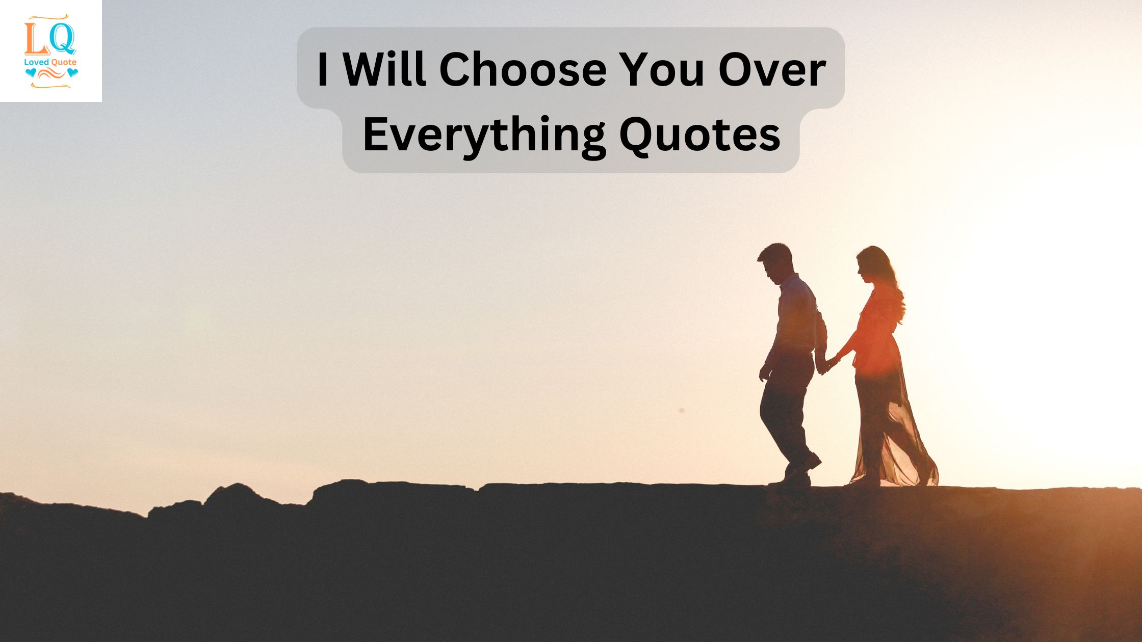 I Will Choose You Over Everything Quotes