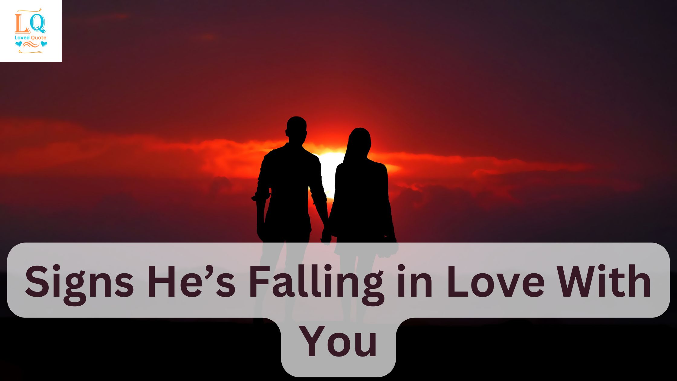 Signs He’s Falling in Love With You