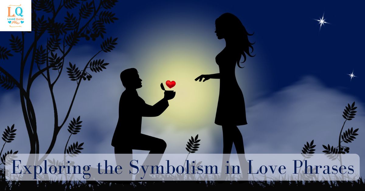 Exploring the Symbolism in Love Phrases