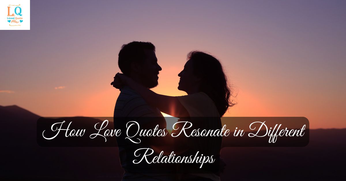 How Love Quotes Resonate in Different Relationships