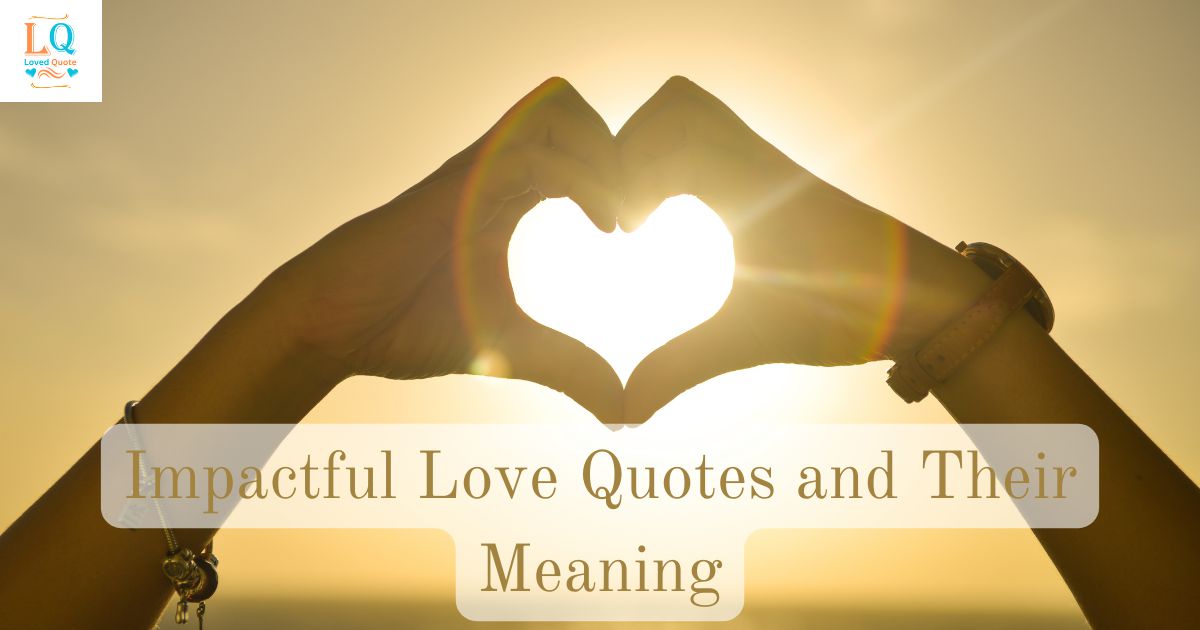 Impactful Love Quotes and Their Meaning