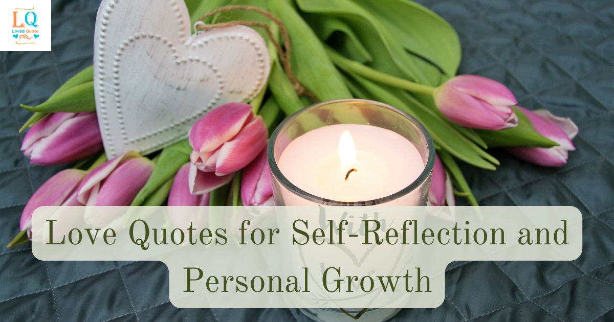 Love Quotes for Self-Reflection and Personal Growth