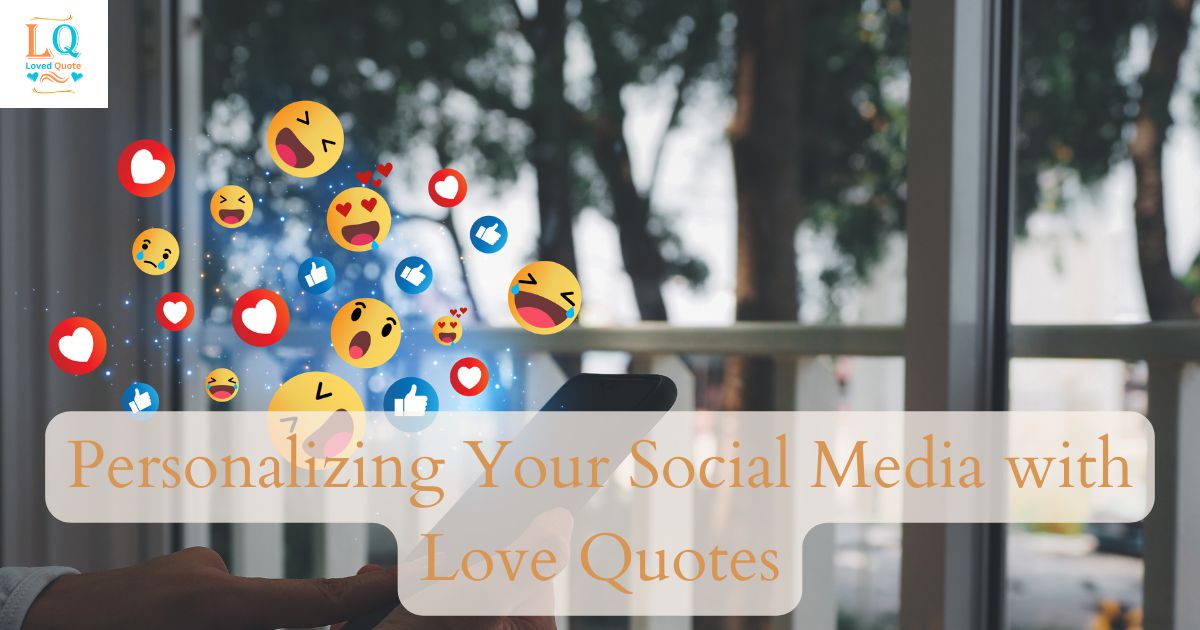 Personalizing Your Social Media with Love Quotes