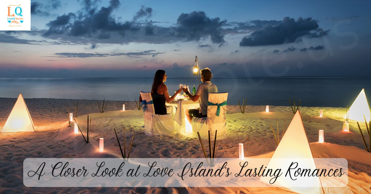 A Closer Look at Love Island's Lasting Romances