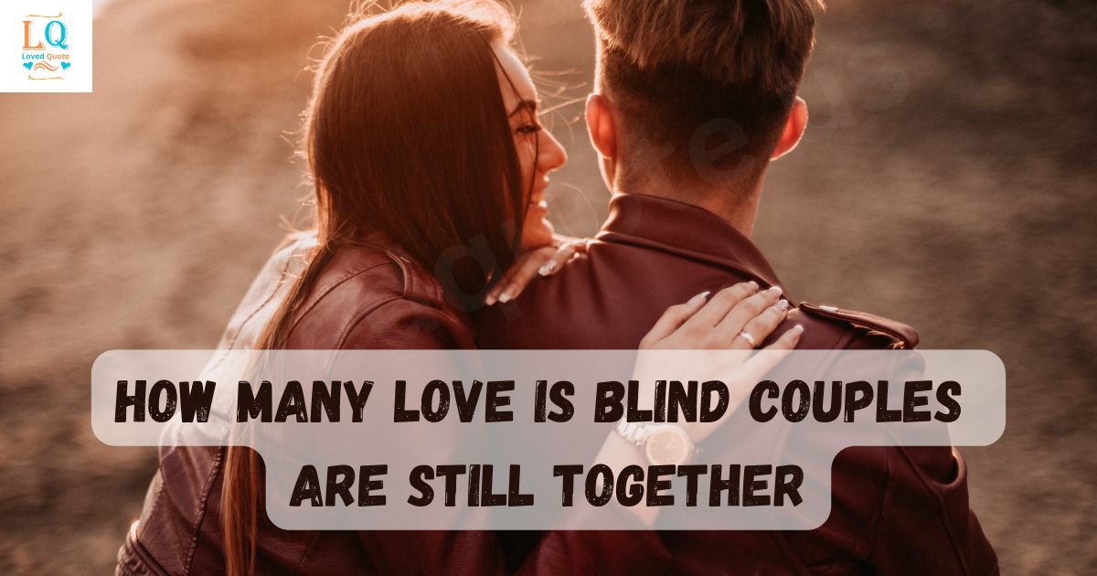 How Many Love Is Blind Couples Are Still Together