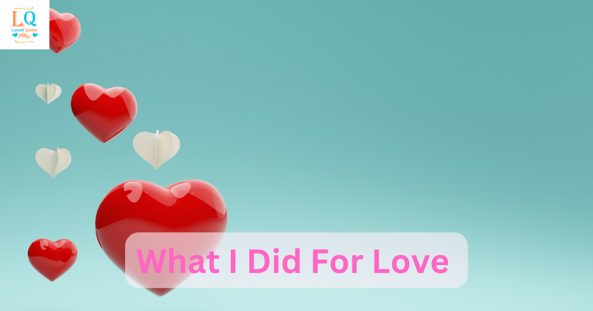 What I Did For Love