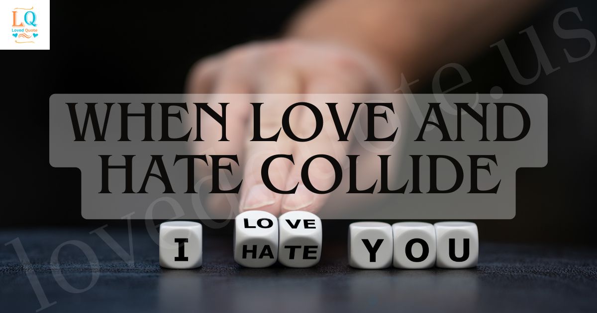 When Love and Hate Collide
