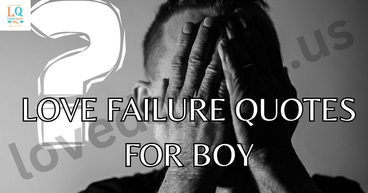 LOVE FAILURE QUOTES FOR BOY