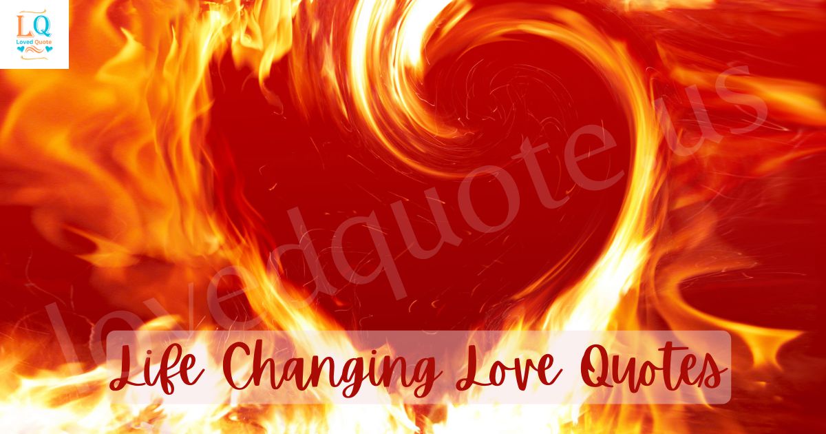 Life Changing Love Quotes