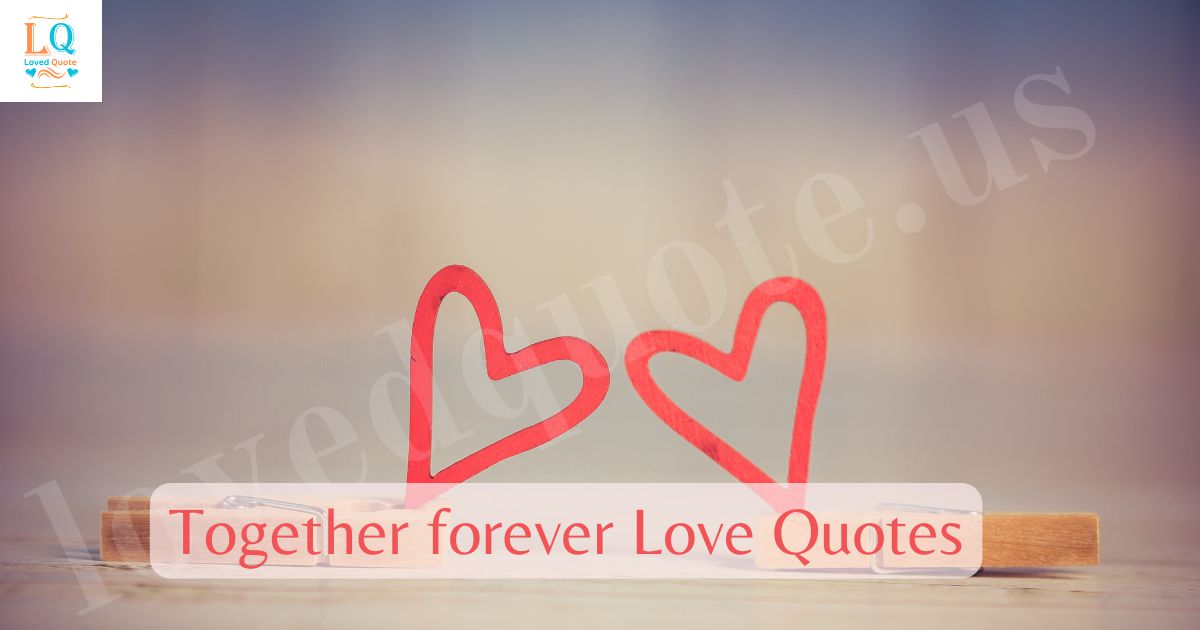Together forever Love Quotes