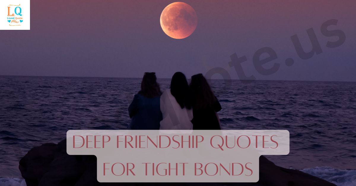Deep Friendship Quotes for Tight Bonds