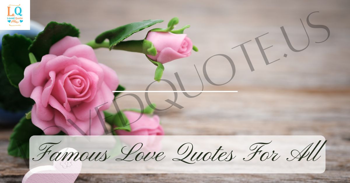Famous Love Quotes For All