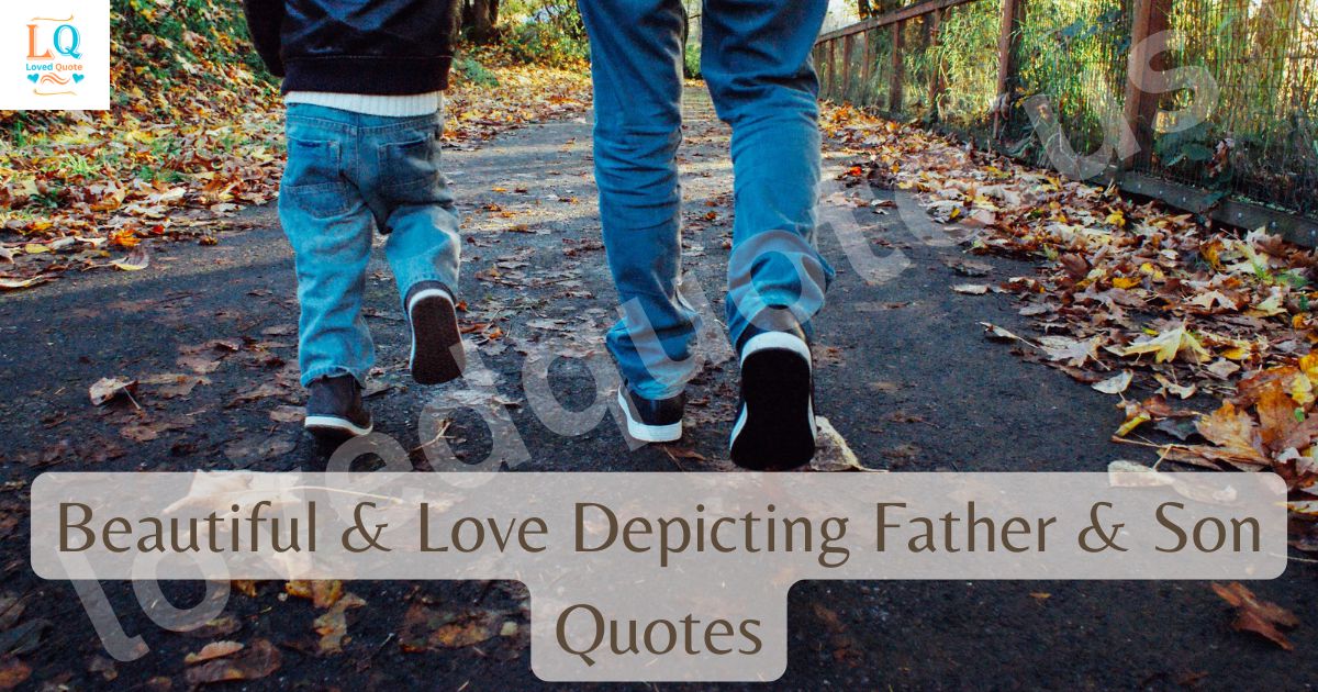 Beautiful & Love Depicting Father & Son Quotes