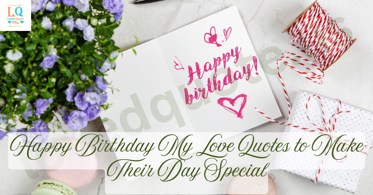 Happy Birthday My Love Quotes to Make Their Day Special